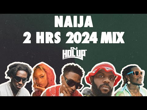 Naija Mix 2024 | Best of Afrobeats 2024 | 2 Hours