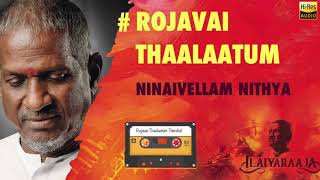 Rojavai Thalattum  Ninaivellam Nithya  24 Bit Song