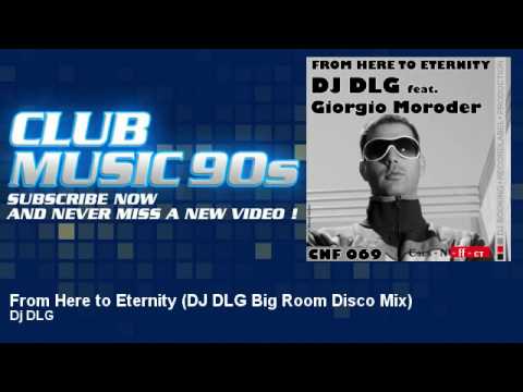 Dj DLG - From Here to Eternity - DJ DLG Big Room Disco Mix - ClubMusic90s