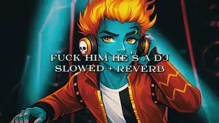 KESHA Fuck Him He's a DJ Slowed + Reverb