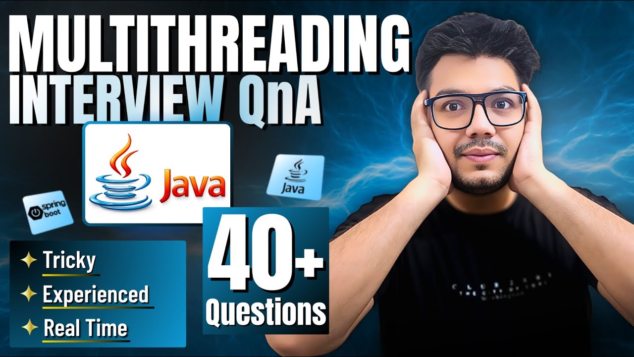 40+ Java Multithreading Interview Questions Asked in MNCs | 2–7 Yrs Experience | Real & Tricky