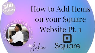 How to Add Items on your Square Website Pt 1