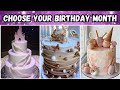 Choose Your Birthday Month And See Your Birthday Cake | Birthday Month Challenge #chooseone