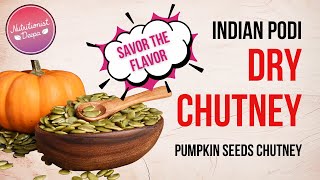 Authentic Indian Pumpkin Seeds Chutney: Elevate Your Meals With Exotic Flavors! | NutritionistDeepa