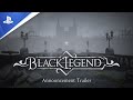 Black Legend | Reveal Trailer | PS4, PS5
