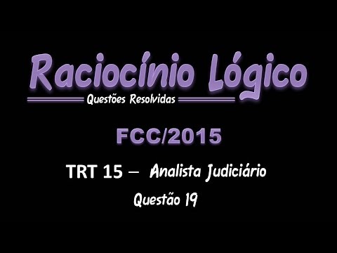 TRT15/2015 - Analista Judiciário - Questão 19 - Raciocínio Lógico