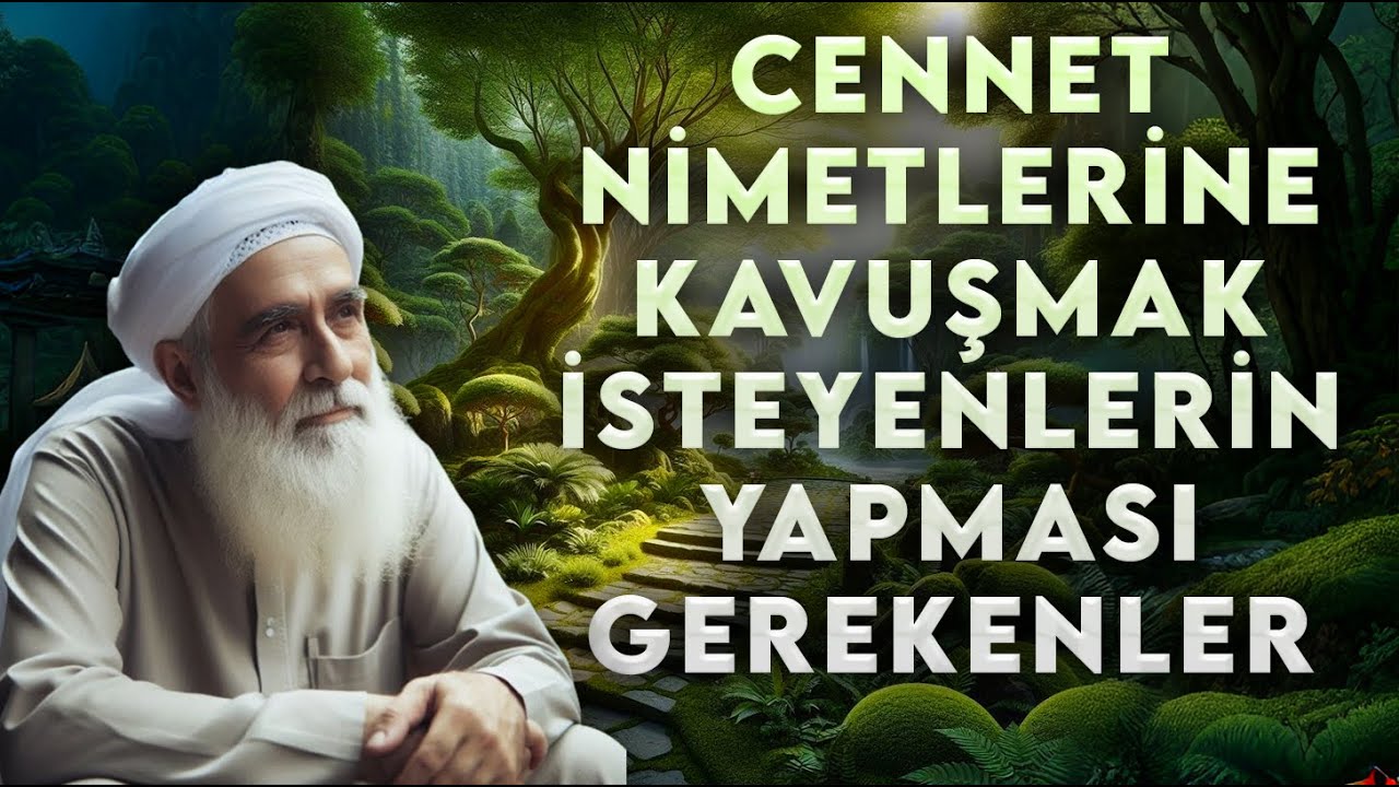 Cennet nimetlerine kavuşmak isteyenlerin yapması gerekenler