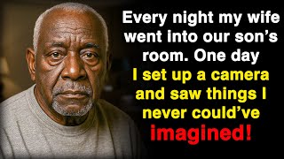My wife sneaked into our son’s room every night. I set up a hidden camera.