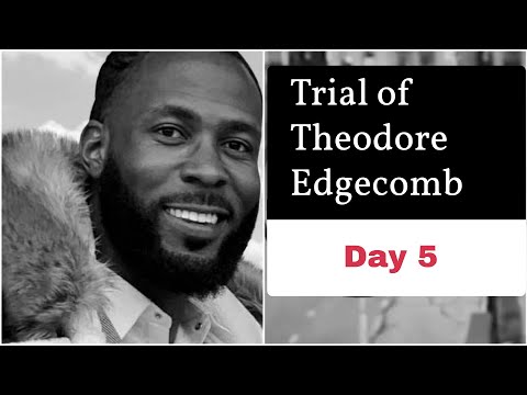 Theodore Edgecomb Trial - LIVE!!! - Day 5 (Defense Attorney Stream)      MORNING STREAM