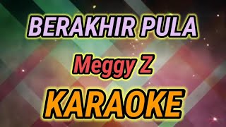 Download lagu BERAKHIR PULA { Dm } KARAOKE HQ AUDIO STEREO|| Meggy Z mp3