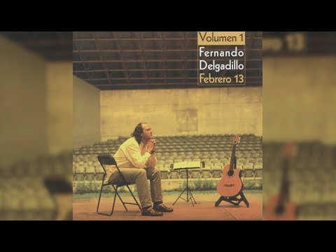 Fernando Delgadillo - Febrero 13, Vol 1 (Full Album) [Official Audio]
