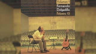 Fernando Delgadillo - Febrero 13, Vol 1 (Full Album) [Official Audio]