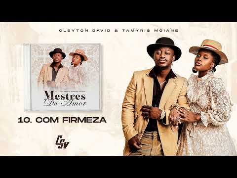10. Cleyton David & Tamyris Moiane - Com Firmeza | Mestres do Amor (Álbum)