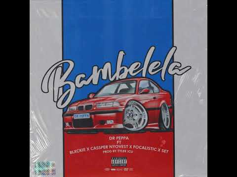 Dr Peppa - Bambelela (feat.Blxckie, Cassper Nyovest, Focalistic, Set) [Official Audio]