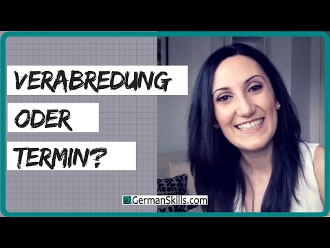 sich verabreden - Termin machen/abmachen/ausmachen/vereinbaren: Was ist der Unterschied