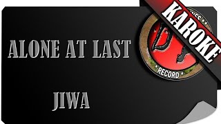Download lagu ALONE AT LAST - JIWA ( KAROKE ) mp3 Download lagu ALONE AT LAST - JIWA ( KAROKE ) mp3
