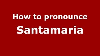 How to pronounce Santamaria