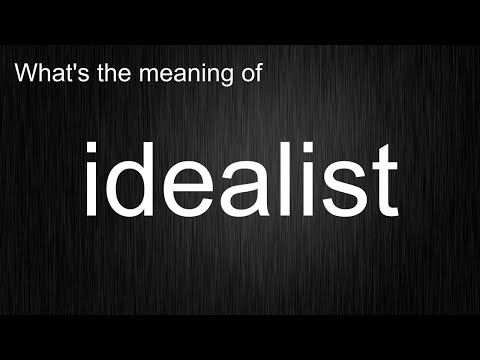 What Does "idealist" Really Mean? Full Explanation!