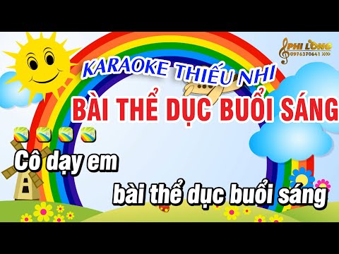 Karaoke Tập Thể Dục Buổi Sáng Nhạc Thiếu Nhi Beat Hay | Karaoke Phi Long