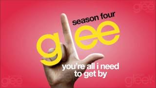 You&#39;re All I Need To Get By - Glee Cast [HQ] (DOWNLOAD)