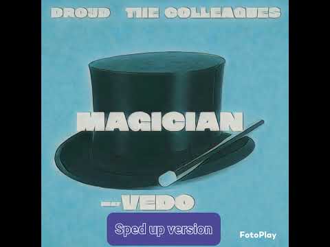 (Sped up Version) Droyd and The Colleagues feat VEDO - Magician