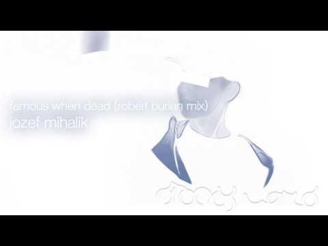 Jozef Mihalik - Famous When Dead (Robert Burian Mix)