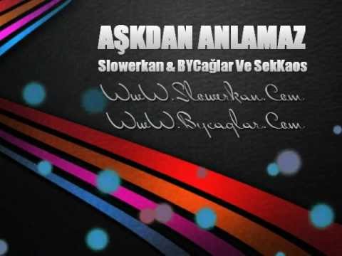 Slowerkan & ByCaglar Ve Sek Kaos - Aşkdan Anlamaz 2012