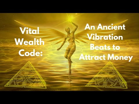 Vital Wealth Code: An Ancient Vibration Beats to Attract Money