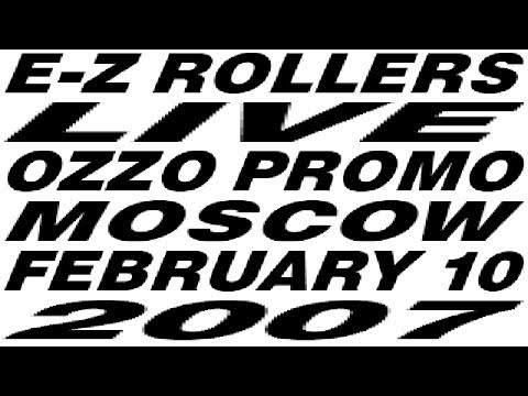 E-Z Rollers live . ozzo promo, moscow (10/02/2007)