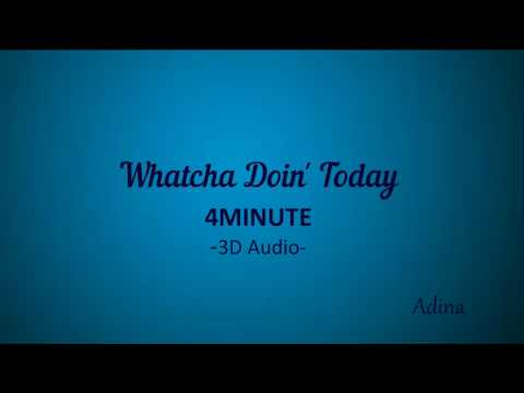 WHATCHA DOIN' TODAY - 4MINUTE (3D Audio)
