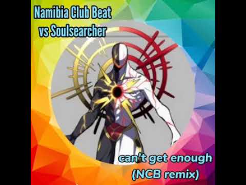 Namibia Club Beat vs Soulsearcher - can't get enough (NCB remix)