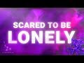 Martin Garrix - Scared To Be Lonely (Lyrics Video) feat. Dua Lipa Martin Garrix - Scared To Be Lonely (Lyrics Video) feat. Dua Lipa