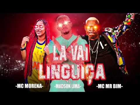 MADSON LIMA, MC MORENA E MC MR BIM - LÁ VAI LINGUIÇA - MÚSICA NOVA