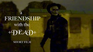 A Friendship with the Dead (2016) — Fantasy Short Film