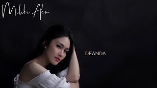 Download lagu MILIKI AKU - DEANDA mp3 Download lagu MILIKI AKU - DEANDA mp3
