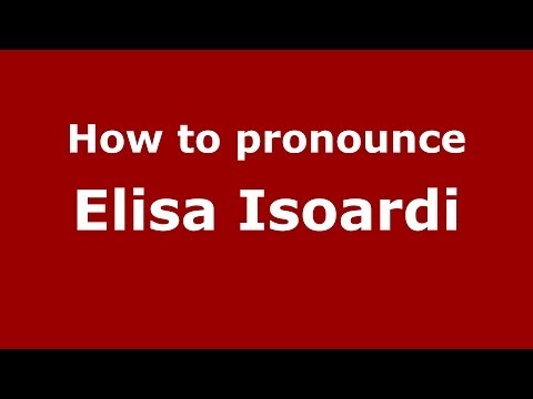 How to pronounce Elisa Isoardi (Italian/Italy) - PronounceNames.com