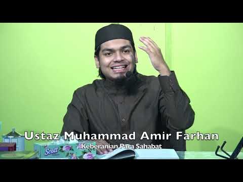 20221224 Ustaz Muhammad Amir Farhan : Keberanian Para Sahabat