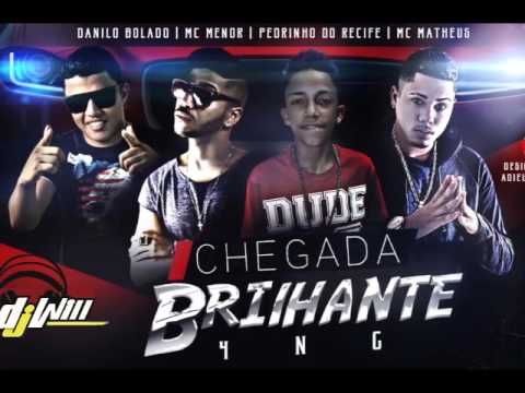 MC MENOR E DANILO BOLADO E MC MATHEUS E PEDRINHO DO RECIFE - CHEGADA BRILHANTE - MÚSICA NOVA 2016