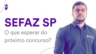 Concurso SEFAZ SP: O que esperar do próximo concurso?