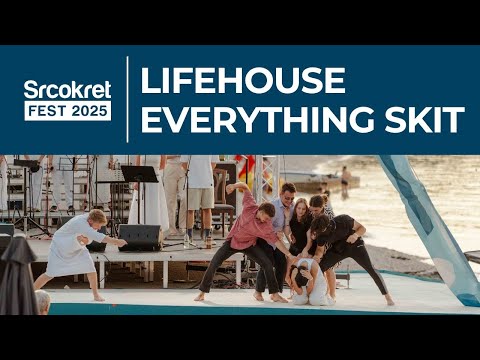 Srcokret Festival 2025 - Drama Skit | LIfehouse - Everything