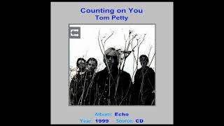 TOM PETTY   &quot;Counting On You&quot;  1999