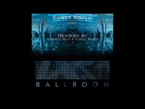 Kaiser Souzai - 1981 (Alberto Ruiz Remix)[Ballroom]
