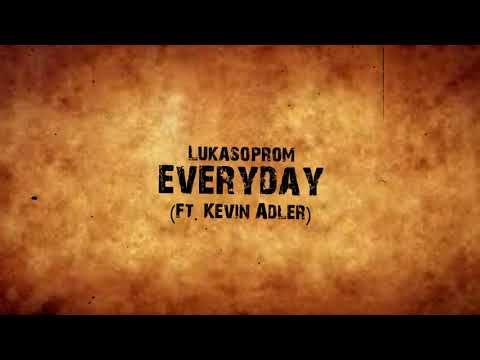 Lukasoprom - Everyday (Ft. Kevin Adler) Lyrics