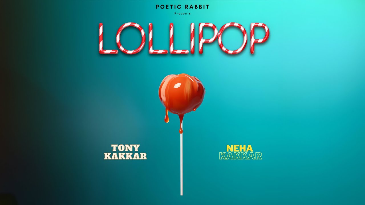 Lollipop Lyrics | Tony Kakkar, Neha Kakkar