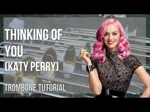How to play Thinking of You by Katy Perry on Trombone (Tutorial)