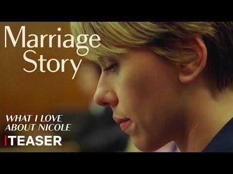 Marriage Story (Teaser 'What I Love About Nicole')