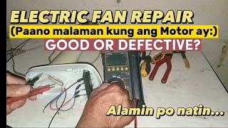 PAANO MALAMAN KUNG ANG MOTOR NG ELECTRIC FAN AY GOOD OR DEFECTIVE