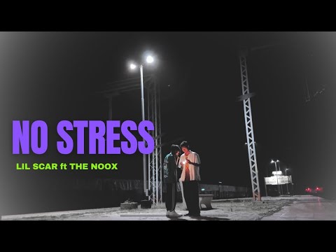 LIL SCAR - NO STRESS ft @thenoox  [official video]  prod. romontopbeatz