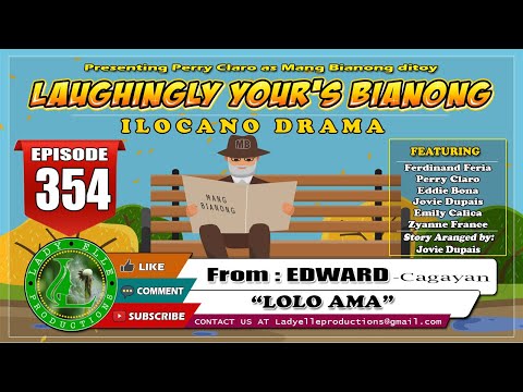 LAUGHINGLY YOURS BIANONG #354 | LOLO AMA | LADY ELLE PRODUCTIONS | ILOCANO DRAMA
