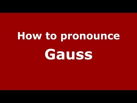 How to pronounce Gauss